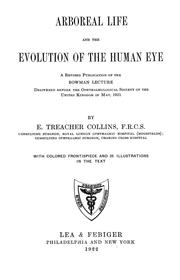 Cover of: Arboreal life and the evolution of the human eye: a revised publication of the Bowman lecture delivered before the Ophthalmological Society of the United Kingdom in May, 1921