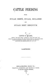 Cattle feeding with sugar beet, sugar molasses, and sugar beet residuum by Ware, Lewis Sharpe