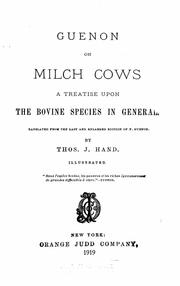 Cover of: Guenon on milch cows.: A treatise upon the bovine species in general. Tr. from the last and enl. ed. of F. Guenon