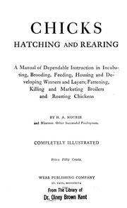 Cover of: Chicks; hatching and rearing: A manual of dependable instruction in incubating, brooding, feeding, housing and developing winners and layers; fattening, killing and marketing broilers and roasting chickens