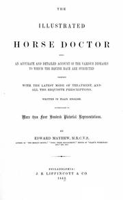Cover of: The illustrated horse doctor, being an accurate and detailed account of the various diseases to which the equine race are subjected by Edward Mayhew