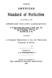 Cover of: The American standard of perfection, as adopted by the Association, at its twenty-second annual meeting at Boston, Mass., 1898, with the additions  made at Chicago, Ill., 1901, and at Charleston, S. C. and Hagerstown, Md., in   1902: Containing a complete description of all the recognized varieties of   fowls