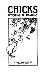 Cover of: Chicks, hatching and rearing: a manual of dependable instruction in incubating, brooding, feeding ...