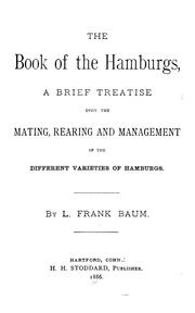 Cover of: The Book of the Hamburgs: a brief treatise upon the mating, rearing and management of the varieties of Hamburgs
