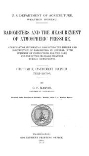 Cover of: Barometers and the measurement of atmospheric pressure: A pamphlet of information respecting the theory and construction of barometers in general, with summary of instructions for the care and use of the standard Weather bureau instruments ...