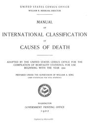 Cover of: Manual of international classification of causes of death: adopted by the United States Census Office for the compilation of mortality statistics, for use beginning with the year 1900