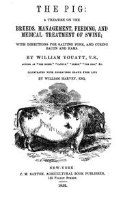 Cover of: The pig: a treatise on the breeds, management, feeding, and medical treatment, of swine: with directions for salting pork, and curing bacon and hams.