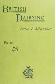 Cover of: British dairying: a handy volume on the work of the dairy farm for the use of technical instruction classes, students in agricultural colleges, and dairy farmers