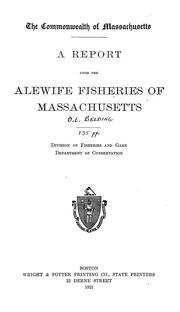 Cover of: A report upon the alewife fisheries of Massachusetts by Massachusetts. Dept. of Conservation. Division of fisheries and game.
