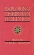 Cover of: Exploring Christian Holiness: Biblical Foundations (Exploring Christian Holiness : Vol 1)