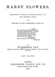 Cover of: Hardy flowers: Descriptions of upwards of thirteen hundred of the most ornamental species, and directions for their arragement, culture, etc.