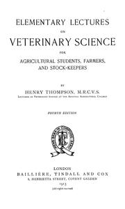 Cover of: Elementary lectures on veterinary science for agricultural students, farmers, and stock-keepers | Henry Thompson