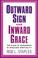 Cover of: Outward sign and inward grace