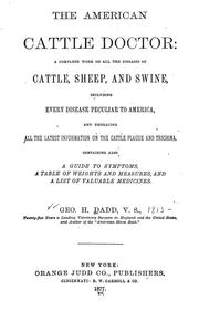 Cover of: The American cattle doctor: a complete work on all the diseases of cattle, sheep, and swine, including every disease peculiar to America, and embracing all the latest information on the cattle plague and trichina