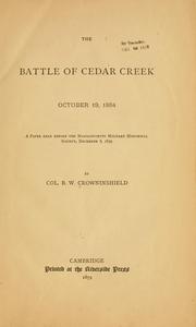 Cover of: The battle of Cedar Creek, October 19, 1864: a paper read before the Massachusetts military historical society, December 8, 1879