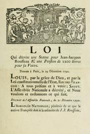 Cover of: Loi qui décrète une statue pour Jean-Jacques Rousseau & une pension de 1200 livres pour sa veuve.: Donnée à Paris, le 29 décembre 1790.