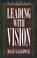 Cover of: Leading With Vision