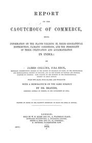 Cover of: Report on the caoutchouc of commerce: being information on the plants yielding it, their geographical distribution, climatic conditions, and the possibility of their cultivation and acclimatization in India ... with a memorandum on the same subject by Dr. Brandis ...