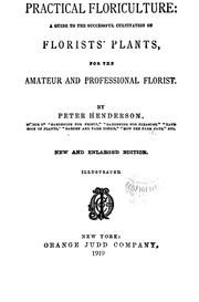 Cover of: Practical floriculture: a guide to the successful cultivation of florists' plants for the amateur and professional florist