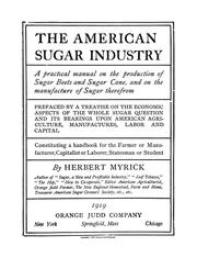 Cover of: The American sugar industry: a practical manual on the production of sugar beets and sugar cane, and on the manufacture of sugar therefrom ...