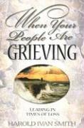 Cover of: When Your People Are Grieving: Leading in Times of Loss