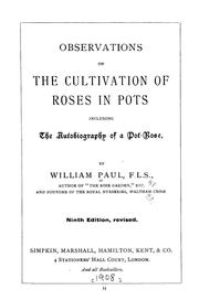 Cover of: Observations on the cultivation of roses in pots: including The autobiography of a pot-rose