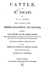 Cover of: Cattle: being a treatise on their breeds, management, and diseases, comprising a full history of the various races; their origin, breeding and merits; their capacity for beef and milk; the nature and treatment of their diseases; the whole forming a complete guide for the farmer, the amateur, and veterinary surgeon
