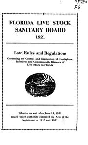 Law, rules and regulations governing the control and eradication of contagious, infectious and communicable diseases of live stock in Florida by Florida. Live stock sanitary board.