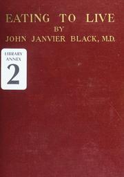 Cover of: Eating to live: with some advice to the gouty, the rheumatic, and the diabetic; a book for everybody