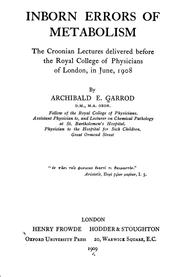 Cover of: Inborn errors of metabolism: the Croonian lectures delivered before the Royal College of Physicians of London, in June, 1908