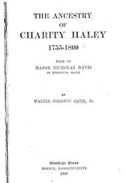 Cover of: The ancestry of Charity Haley, 1775-1800: wife of Major Nicholas Davis of Limington, Maine