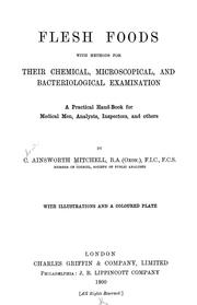 Cover of: Flesh foods, with methods for their chemical, microscopical, and bacteriological examination: A practical handbook for medical men, analysts, inspectors, and others