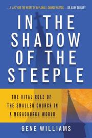 Cover of: In The Shadow Of The Steeple: The Vital Role Of The Smaller Church In A Mega-Church World
