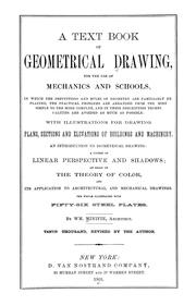 Cover of: A text-book of geometrical drawing: for the use of mechanics and schools, in which the definitions and rules of geometry are familiarly explained ... With illustrations for drawing plans, sections and elevations of buildings and machinery ... a course of linear perspective and shadows: an essay on the theory of color, and its applications to architectural and mechanical drawings.  The whole illustrated with fifty-six steel plates