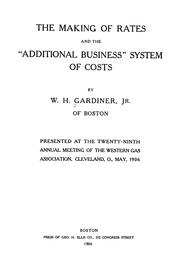 Cover of: The making of rates and the "additional business" system of costs ... by W. H. Gardiner