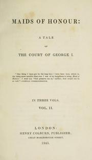 Cover of: Maids of honour: a tale of the court of George I.