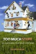 Cover of: Too Much Stuff: De-cluttering Your Heart And Home