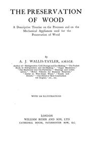 Cover of: The preservation of wood: a descriptive treatise on the processes and on the mechanical appliances used for the preservation of wood