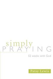 Cover of: Simply Praying: 52 Weeks With God