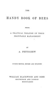 Cover of: The handy book of bees, being a practical treatise on their profitable management by A. Pettigrew