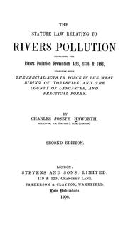 The statute law relating to rivers pollution, containing the Rivers pollution acts, 1876 & 1893 by Charles Joseph Haworth