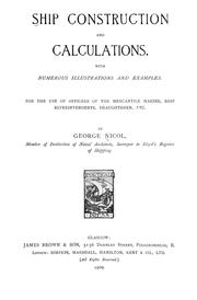 Cover of: Ship construction and calculations: with numerous illustrations and examples for the use of officers of the mercantile marine, ship superintendents, draughtsmen, etc.