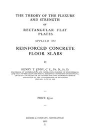 Cover of: The theory of the flexure and strength of rectangular flat plates applied to reinforced concrete floor slabs