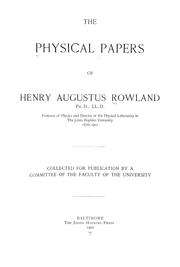 Cover of: The physical papers of Henry Augustus Rowland, Johns Hopkins University, 1876-1901: collected for publication by a committee of the faculty of the University