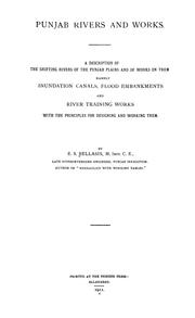 Cover of: Punjab rivers and works: A description of the shifting rivers of the Punjab plains and of works on them, namely: inundation canals, flood embankments and river training works, with the principles for designing and working them.