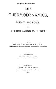 Cover of: Thermodynamics, heat motors and refrigerating machines | De Volson Wood