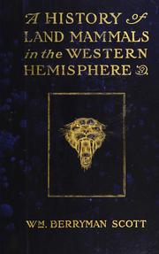 Cover of: A history of land mammals in the Western Hemisphere by William Berryman Scott