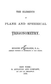 Cover of: The elements of plane and spherical trigonometry by Eugene L. Richards