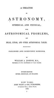 Cover of: A treatise on astronomy, spherical and physical: with astronomical problems, and solar, lunar, and other astronomical tables. For the use of colleges and scientific schools