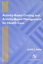 Cover of: Activity-based costing and activity-based management for health care